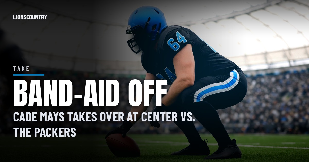 Band-Aid Off: Cade Mays Is the Lions' Center Against Green Bay